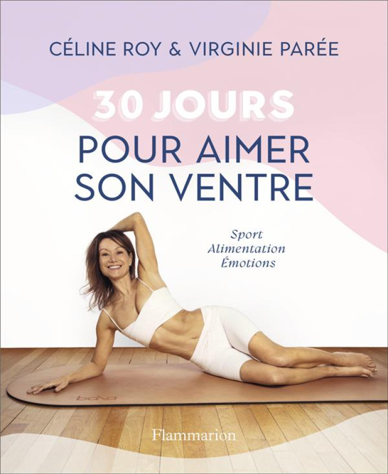 30 JOURS POUR AIMER SON VENTRE - CELINE ROY - FLAMMARION