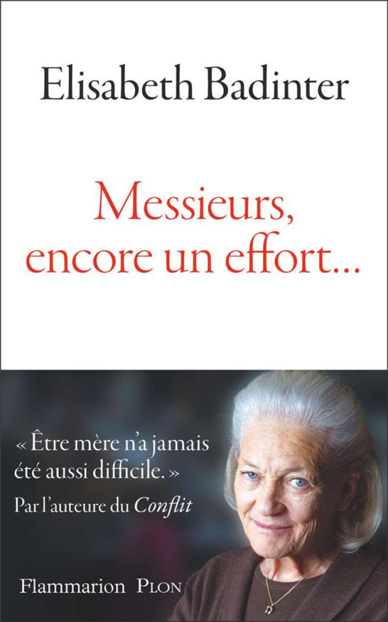 MESSIEURS, ENCORE UN EFFORT... - ÉLISABETH BADINTER - FLAMMARION