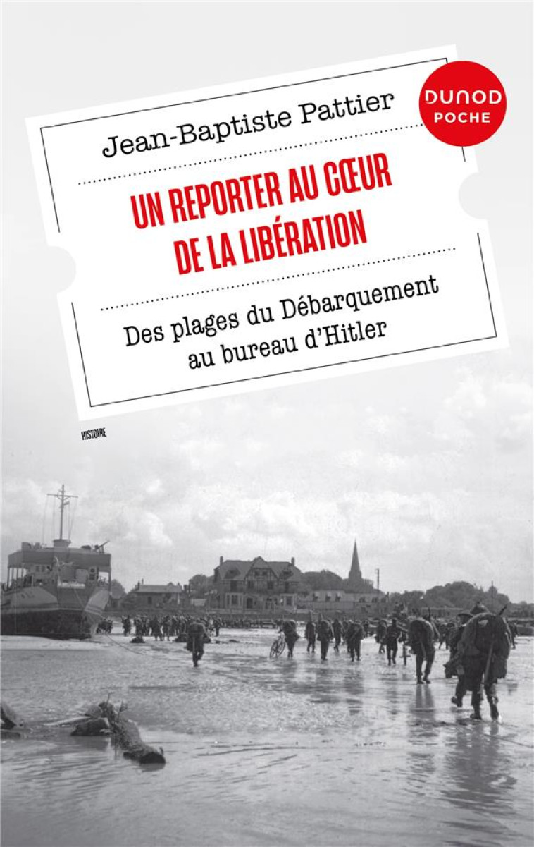 UN REPORTER AU COEUR DE LA LIBÉRATION - JEAN-BAPTISTE PATTIER - DUNOD