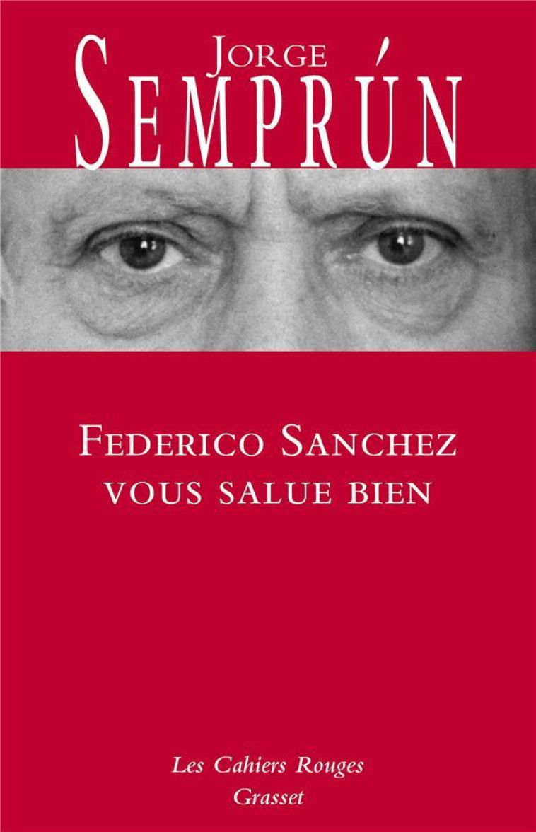 FEDERICO SANCHEZ VOUS SALUE BIEN - JORGE SEMPRUN - GRASSET