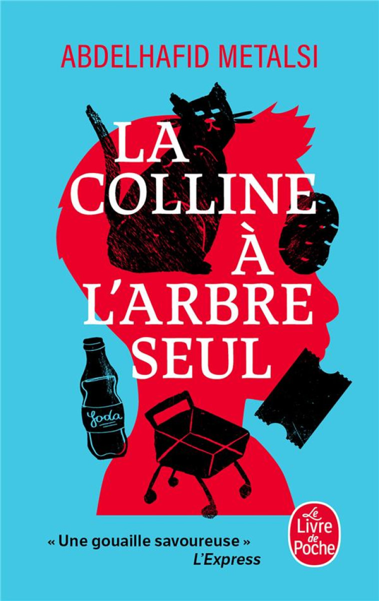 LA COLLINE À L'ARBRE SEUL - ABDELHAFID METALSI - LGF/Livre de Poche