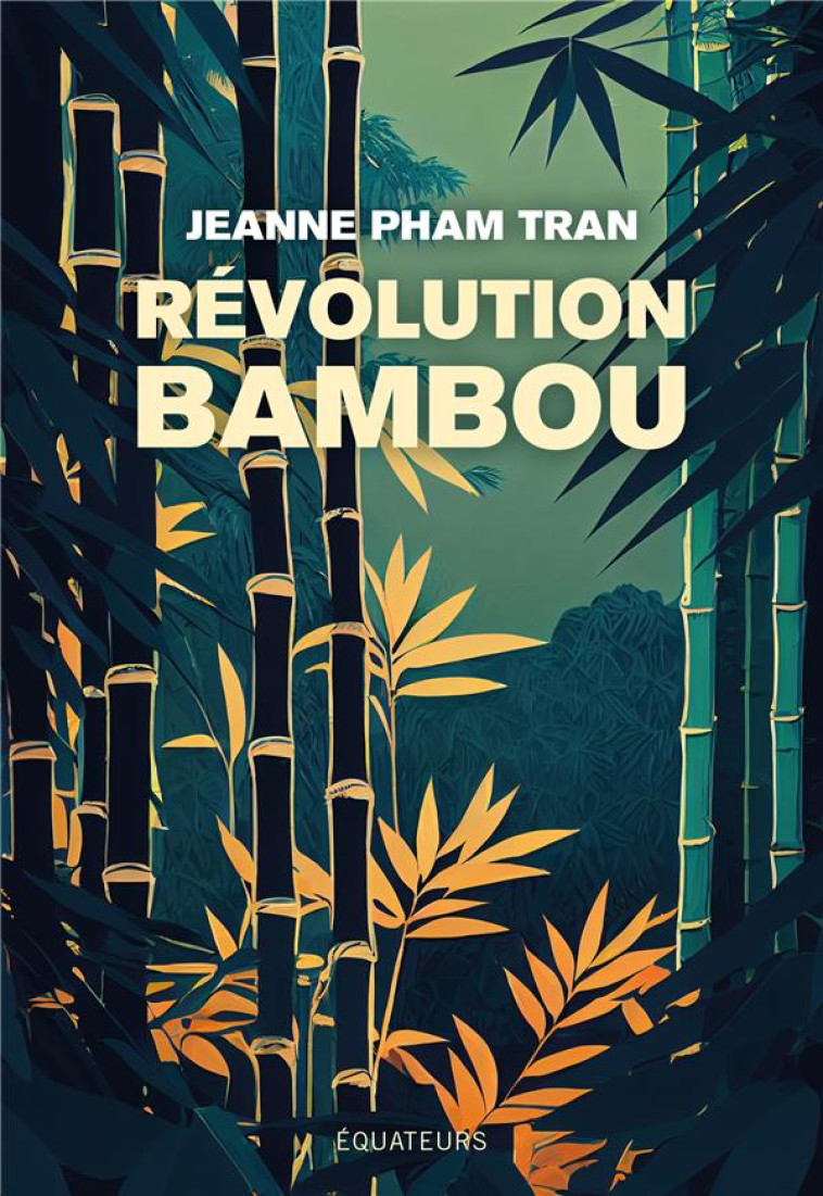 RÉVOLUTION BAMBOU - JEANNE PHAM TRAN - DES EQUATEURS