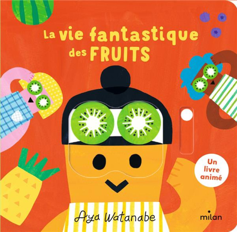 LA VIE FANTASTIQUE DES FRUITS - WATANABE AYA - MILAN