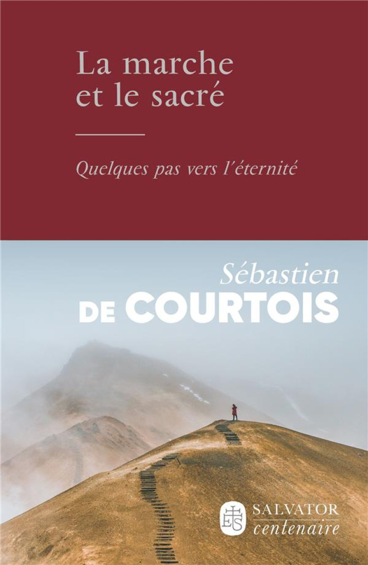 LA MARCHE ET LE SACRÉ - SEBASTIEN DE COURTOIS - SALVATOR