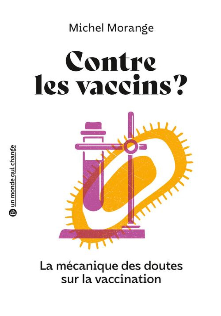 CONTRE LES VACCINS ? - LA MECANIQUE DES DOUTES SUR LA VACCINATION - MORANGE MICHEL - BELIN