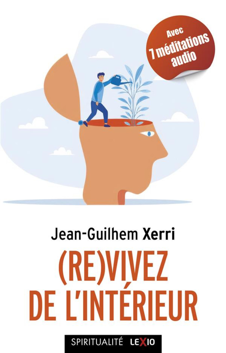 (RE)VIVEZ DE L'INTERIEUR - GUIDE PRATIQUE DE SAGESSE CONTEMPORAINE - XERRI JEAN-GUILHEM - CERF