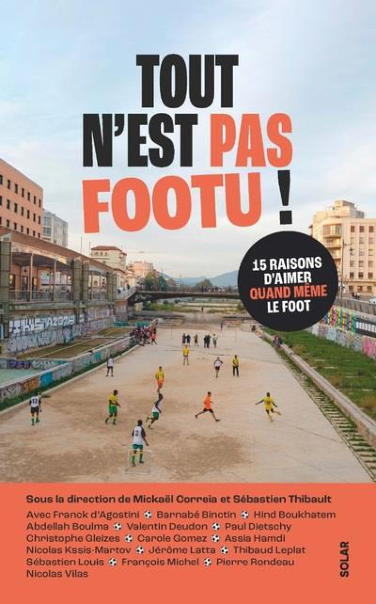 TOUT N'EST PAS FOOTU - 15 RAISONS D'AIMER QUAND MÊME LE FOOT - CORREIA MICKAEL - SOLAR