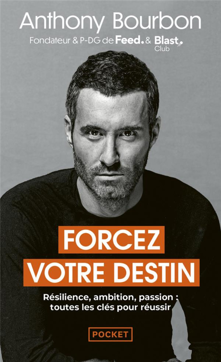 FORCEZ VOTRE DESTIN - RESILIENCE, AMBITION, PASSION : TOUTES LES CLES POUR REUSSIR - BOURBON/ARTHUR - POCKET