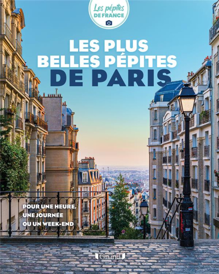 LES PLUS BELLES PÉPITES DE PARIS - LES PEPITES DE FRANCE - GRUND