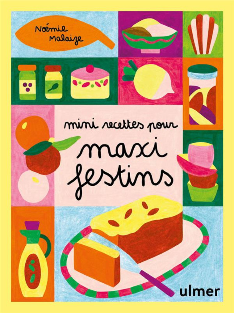 MINI RECETTES POUR MAXI FESTIN - NOEMIE MALAIZE - ULMER