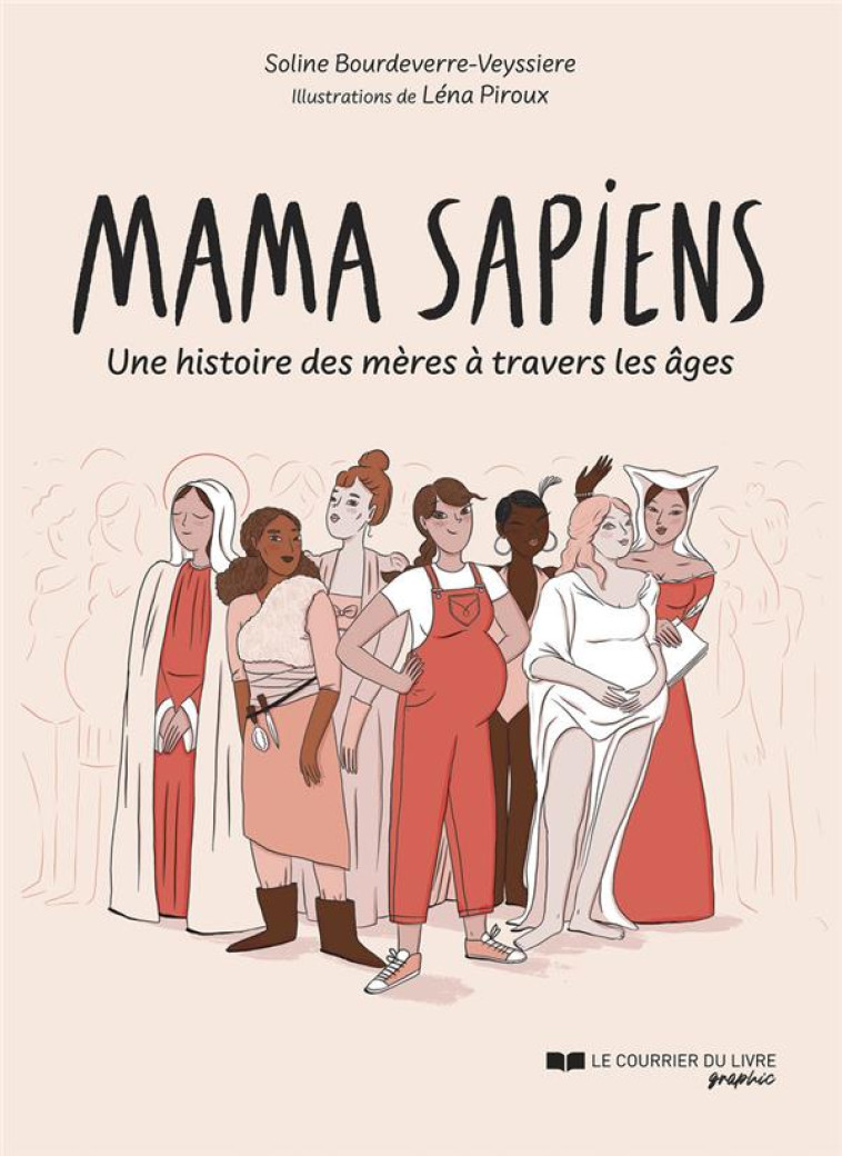 MAMA SAPIENS - UNE HISTOIRE DES MÈRES À TRAVERS LES ÂGES - SOLINE BOURDEVERRE-VEYSSIERE - COURRIER LIVRE