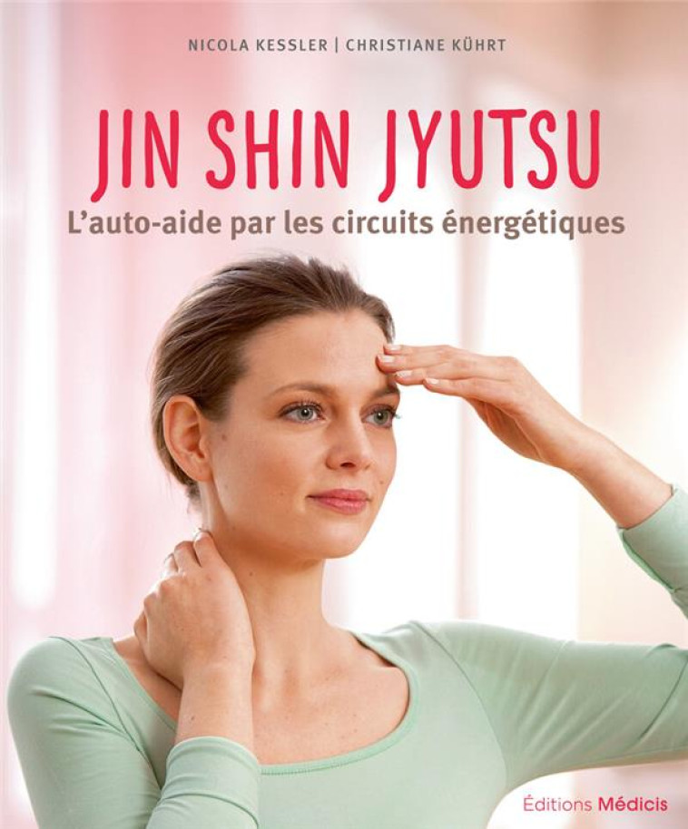 JIN SHIN JYUTSU - L'AUTO-AIDE PAR LES CIRCUITS ÉNERGETIQUES - CHRISTIANE KUHRT - MEDICIS