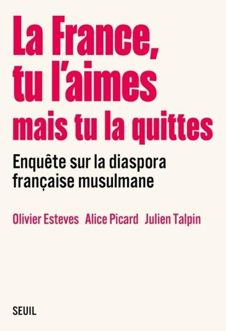 LA FRANCE, TU L AIMES MAIS TU LA QUITTES - COLLECTIF - SEUIL