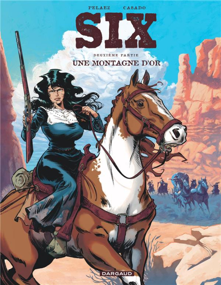 SIX - TOME 2 - UNE MONTAGNE D OR - PELAEZ PHILIPPE - DARGAUD