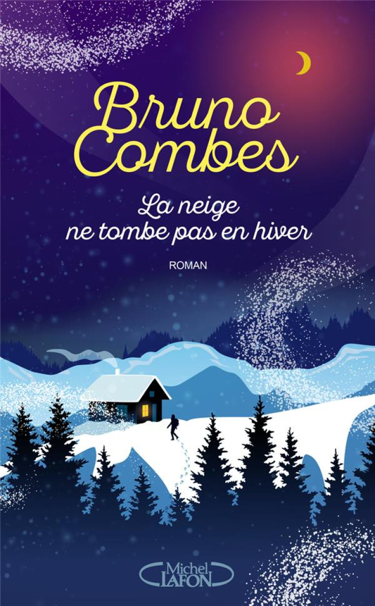 LA NEIGE NE TOMBE PAS EN HIVER - BRUNO COMBES - MICHEL LAFON