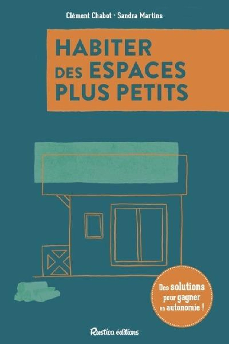 HABITER DES ESPACES PLUS PETITS - DES SOLUTIONS POUR GAGNER EN AUTONOMIE - SANDRA MARTINS - RUSTICA