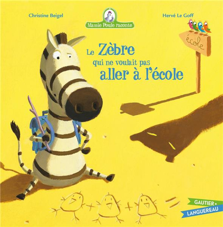 MAMIE POULE RACONTE TOME 11 : LE ZEBRE QUI NE VOULAIT PAS ALLER A L'ECOLE - BEIGEL, CHRISTINE - HACHETTE