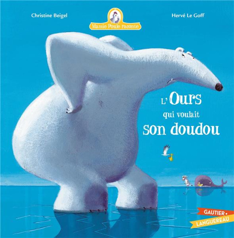 MAMIE POULE RACONTE TOME 6 : L'OURS QUI VOULAIT SON DOUDOU - BEIGEL, CHRISTINE - HACHETTE