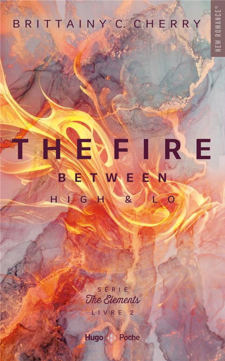 THE ELEMENTS - TOME 2 - THE FIRE BETWEEN HIGH & LO - C. CHERRY BRITTAINY - HUGO JEUNESSE