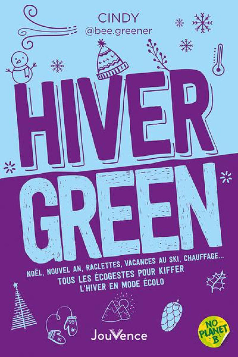 HIVER GREEN - NOEL, NOUVEL AN, RACLETTES, VACANCES AU SKI, CHAUFFAGE  TOUS LES ECOGESTES POUR KIFFER - BEE.GREENER CINDY - JOUVENCE