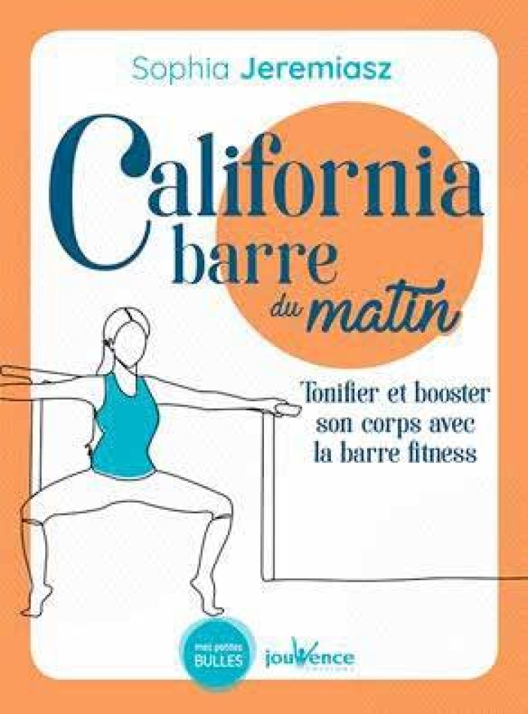 CALIFORNIA BARRE DU MATIN - TONIFIER ET BOOSTER SON CORPS AVEC LA BARRE FITNESS - WILLOUGHBY JEREMIASZ - JOUVENCE