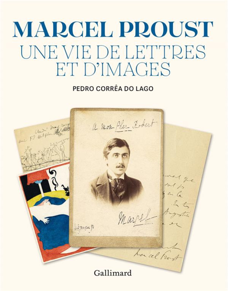 MARCEL PROUST - UNE VIE DE LETTRES ET D'IMAGES - CORREA DO LAGO/TADIE - GALLIMARD