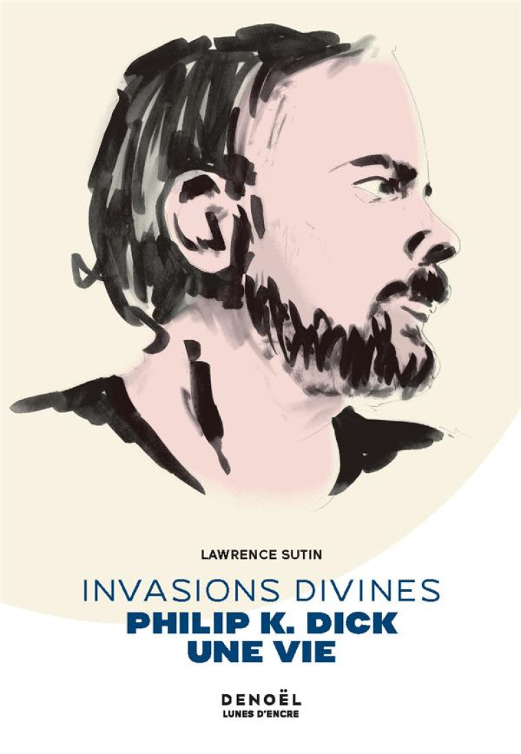 INVASIONS DIVINES - PHILIP K. DICK, UNE VIE - SUTIN - CERF