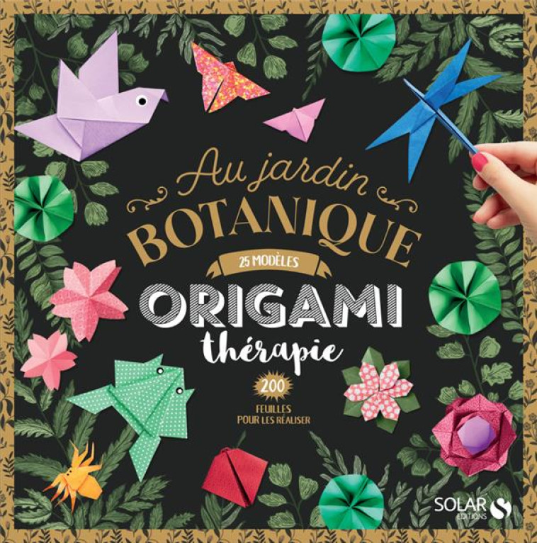 ORIGAMI THÉRAPIE - AU JARDIN BOTANIQUE - ALOIS DUNEAU-DELIS - NC