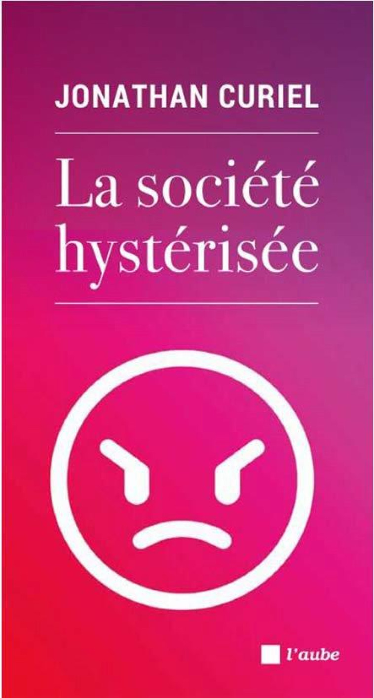 LA SOCIETE HYSTERISEE - COMMENT FAIRE REDESCENDRE LA TEMPERA - CURIEL JONATHAN - AUBE NOUVELLE