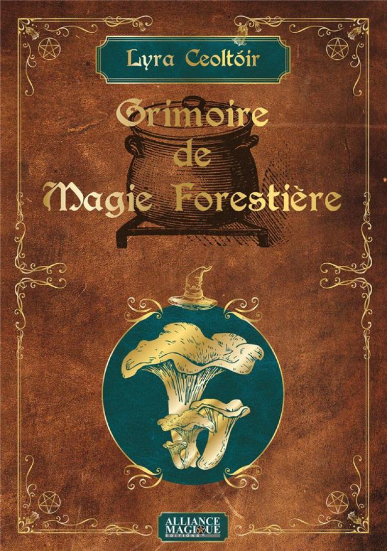 GRIMOIRE DE MAGIE FORESTIERE -  CEOLTOIR, LYRA - ALLIANCE MAGIQU