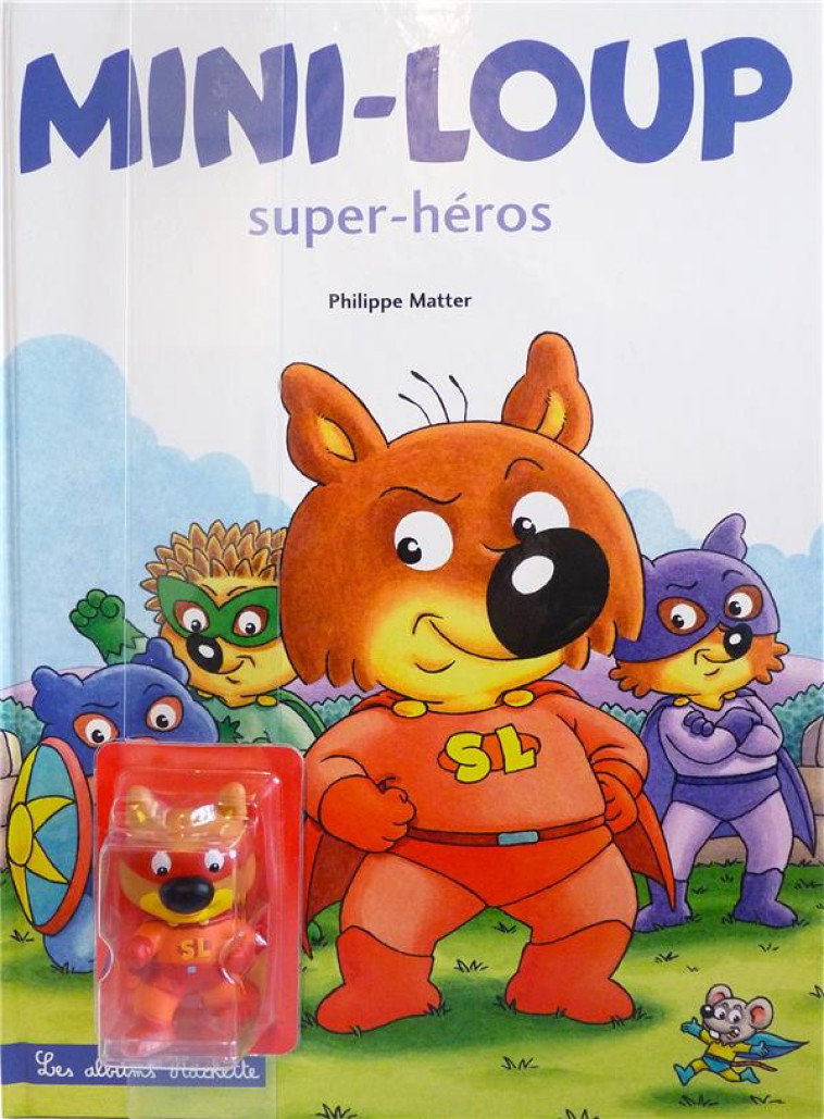 MINI-LOUP SUPER HEROS / AVEC FIGURINE DE MINI-LOUP SUPER HEROS - MATTER PHILIPPE - HACHETTE