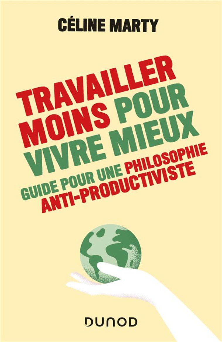 TRAVAILLER MOINS POUR VIVRE MIEUX - CELINE MARTY - DUNOD