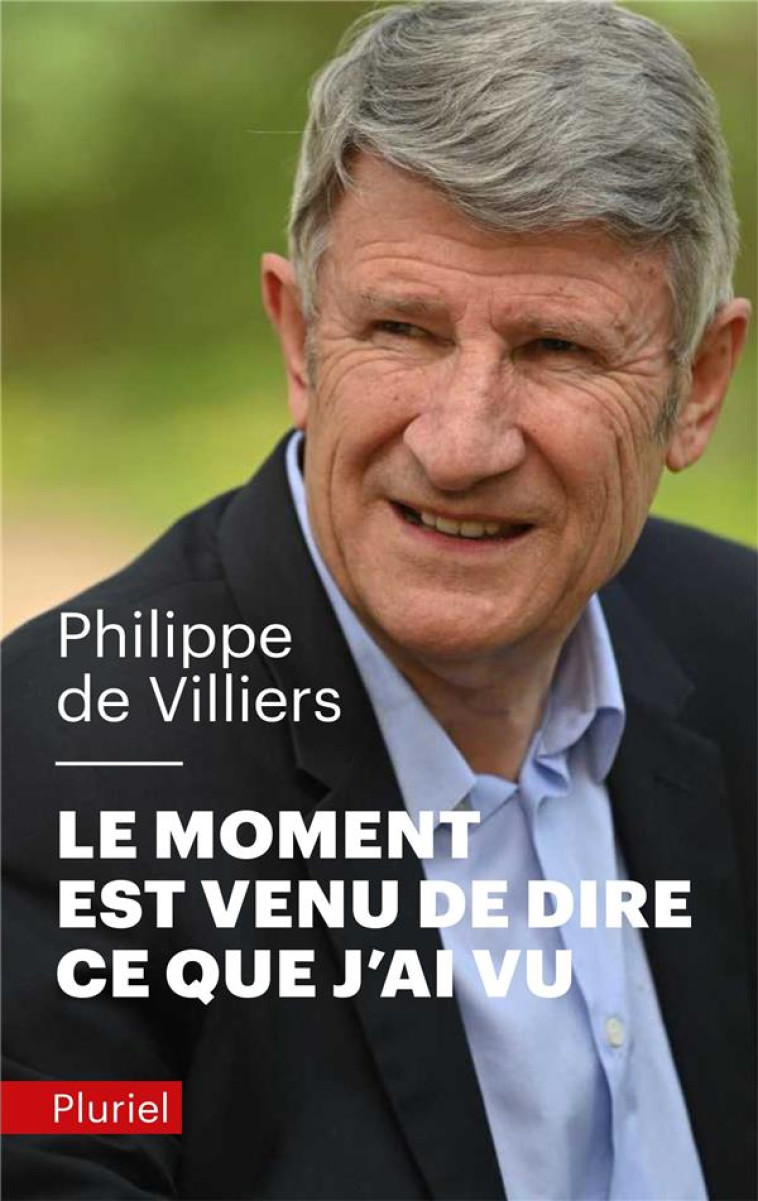 LE MOMENT EST VENU DE DIRE CE QUE J'AI VU - VILLIERS PHILIPPE - PLURIEL