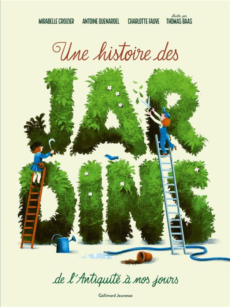 UNE HISTOIRE DES JARDINS DE L'ANTIQUITÉ À NOS JOURS - ANTOINE QUENARDEL - GALLIMARD