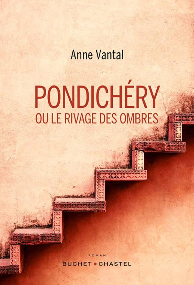 PONDICHÉRY OU LE RIVAGE DES OMBRES - VANTAL ANNE - BUCHET CHASTEL