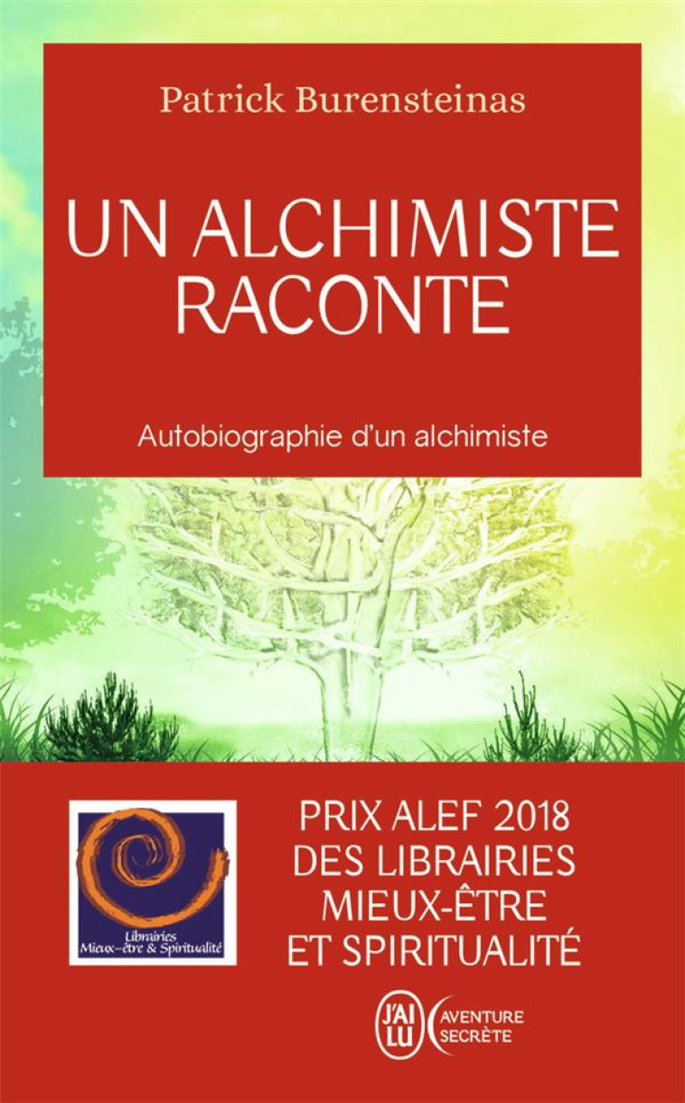 UN ALCHIMISTE RACONTE - AUTOBIOGRAPHIE D'UN ALCHIMISTE - BURENSTEINAS PATRICK - J'AI LU