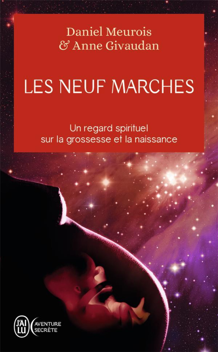 LES NEUF MARCHES - HISTOIRE DE NAITRE ET DE RENAITRE - MEUROIS/GIVAUDAN - J'AI LU