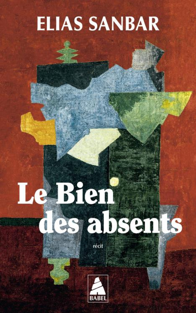 LE BIEN DES ABSENTS - ELIAS SANBAR - ACTES SUD