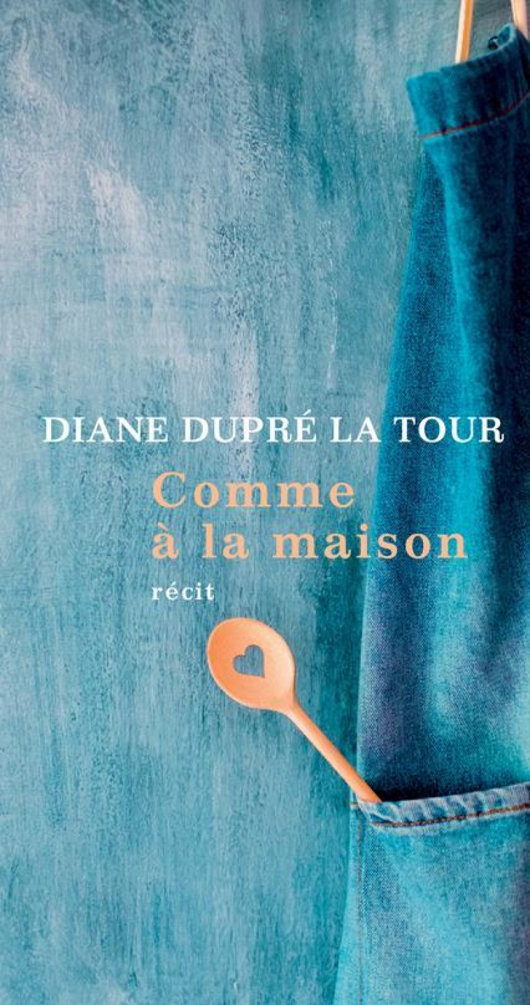 COMME À LA MAISON - DIANE DUPRE LA TOUR - ACTES SUD