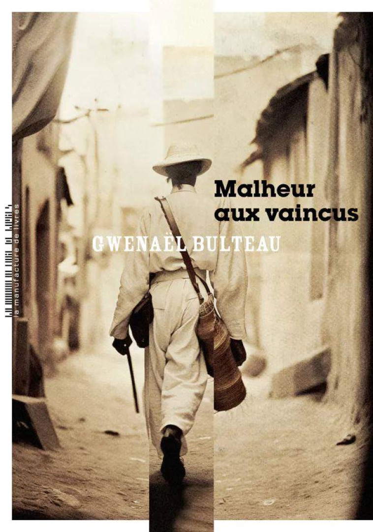 MALHEUR AUX VAINCUS - GWENAEL BULTEAU - MANUFACTURE LIV