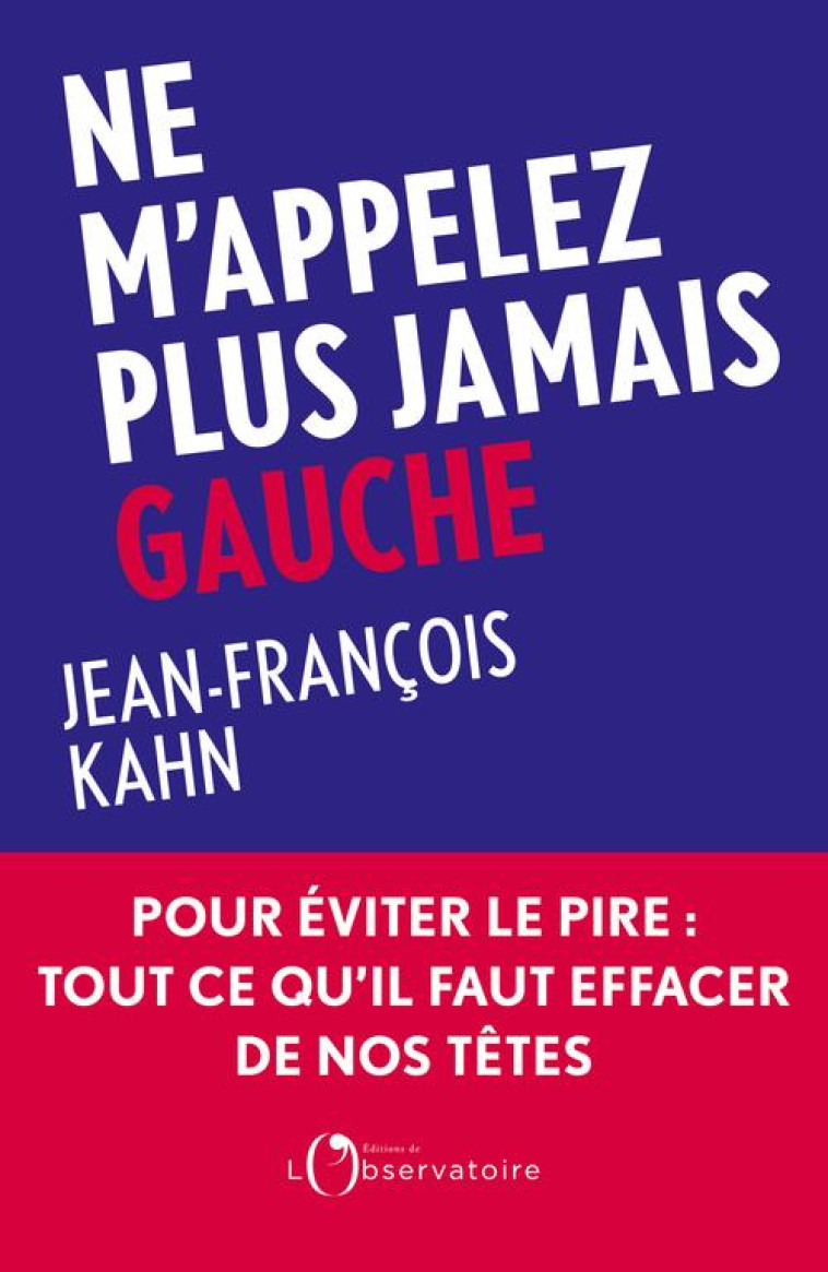 NE M'APPELEZ PLUS JAMAIS GAUCHE - JEAN-FRANCOIS KAHN - L'OBSERVATOIRE