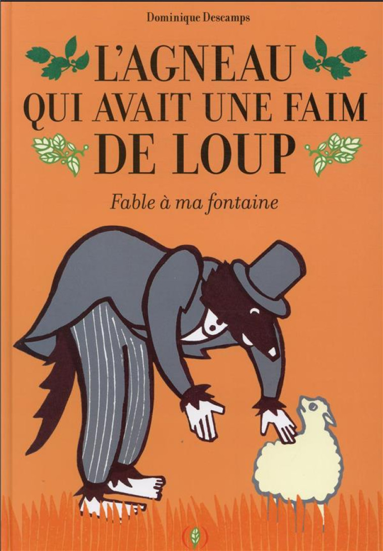 L'AGNEAU QUI AVAIT UNE FAIM DE LOUP - FABLE A MA FONTAINE - DESCAMPS DOMINIQUE - GRANDES PERSONN