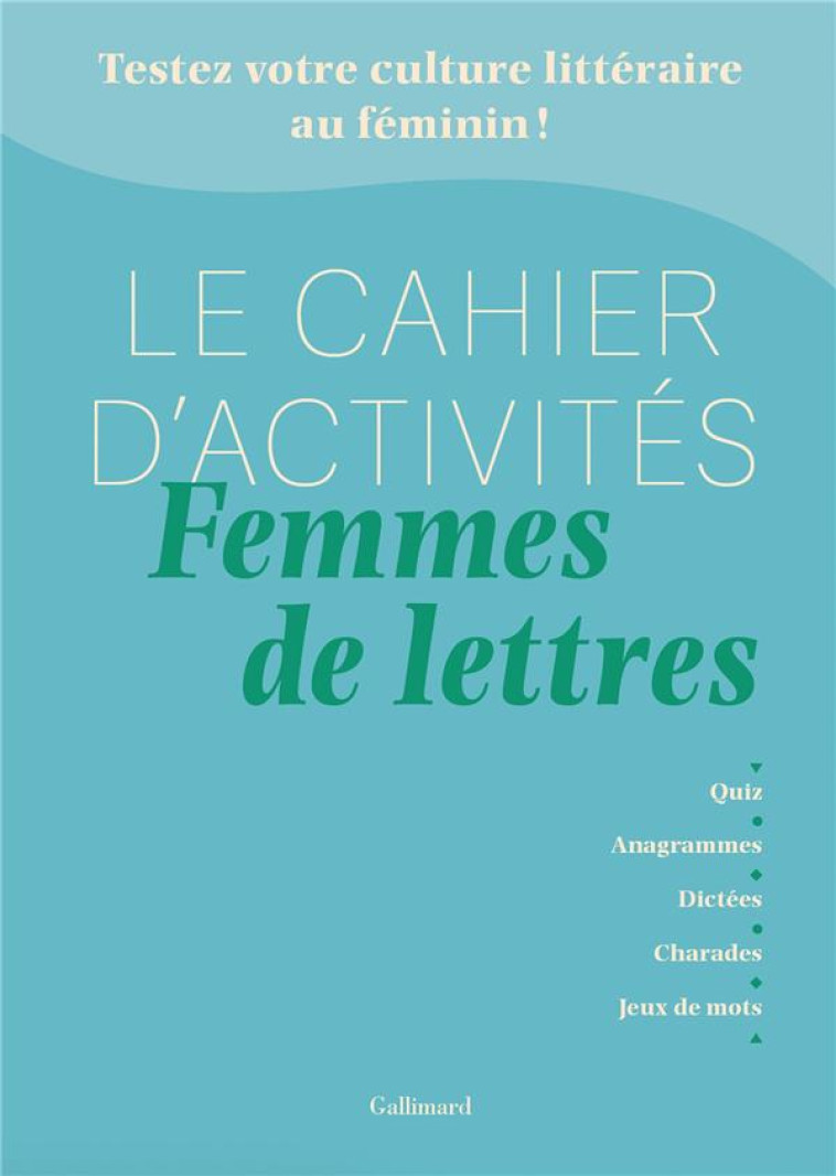 LE CAHIER D'ACTIVITÉS FEMMES DE LETTRES - ANNE DHOQUOIS - NC