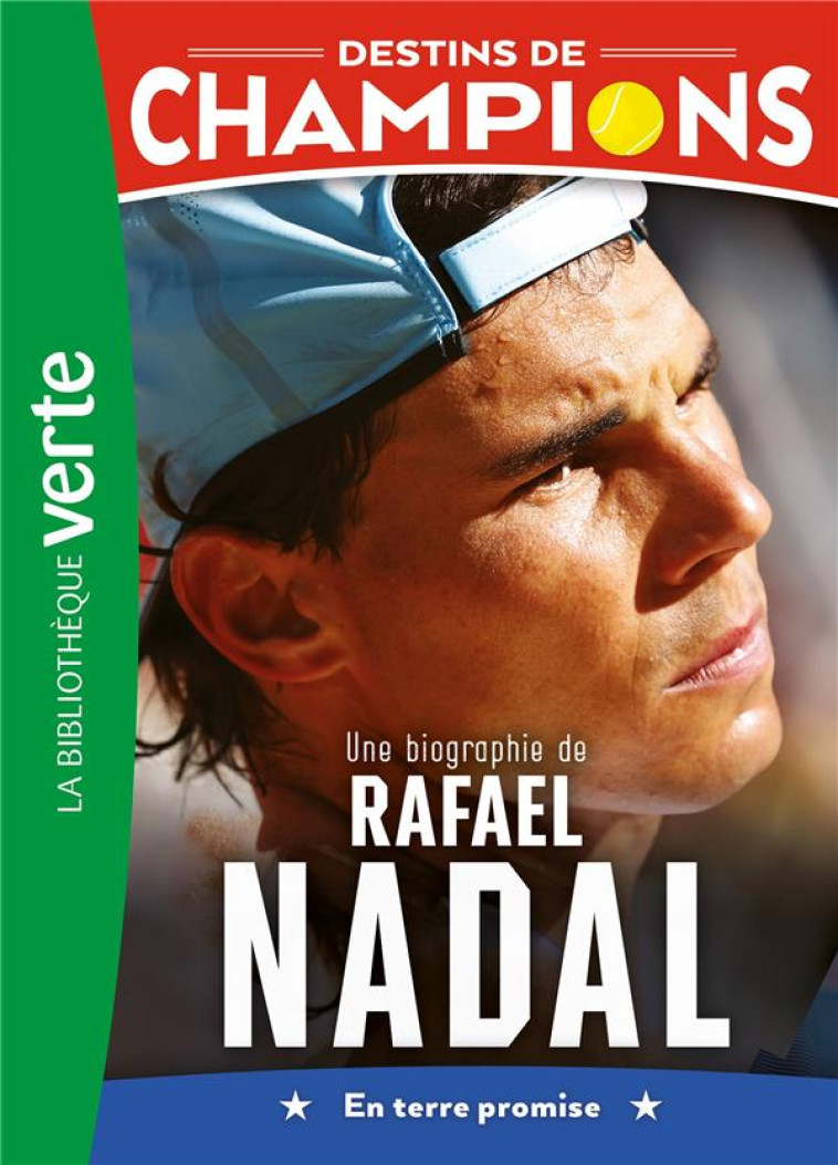 DESTINS DE CHAMPIONS 11 - UNE BIOGRAPHIE DE RAFAEL NADAL - CYRIL COLLOT - HACHETTE