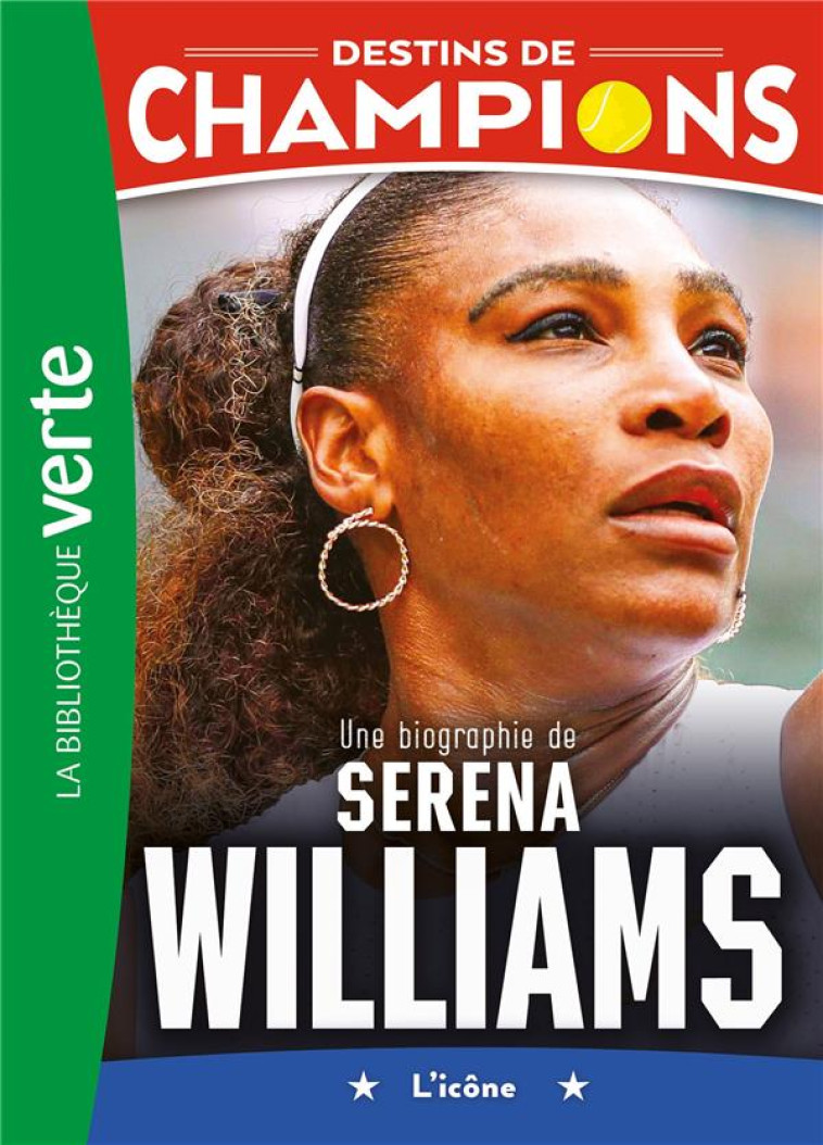 DESTINS DE CHAMPIONS 12 - UNE BIOGRAPHIE DE SERENA WILLIAMS - DAVID LORTHOLARY - HACHETTE