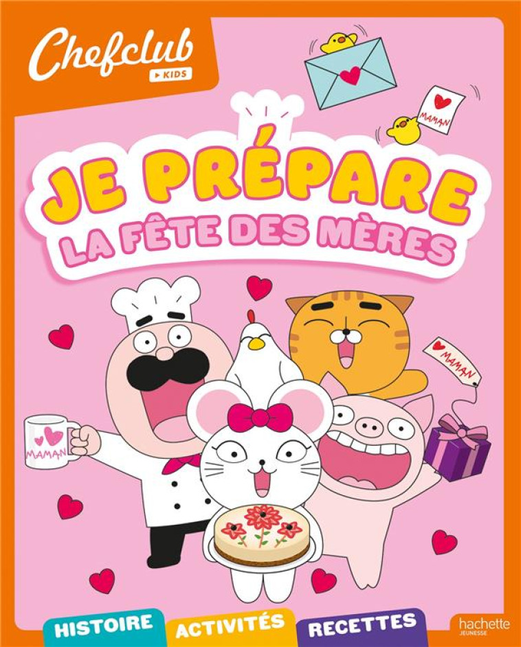 CHEFCLUB KIDS - JE PRÉPARE LA FÊTE DES MÈRES - STEPHANIE GO - HACHETTE