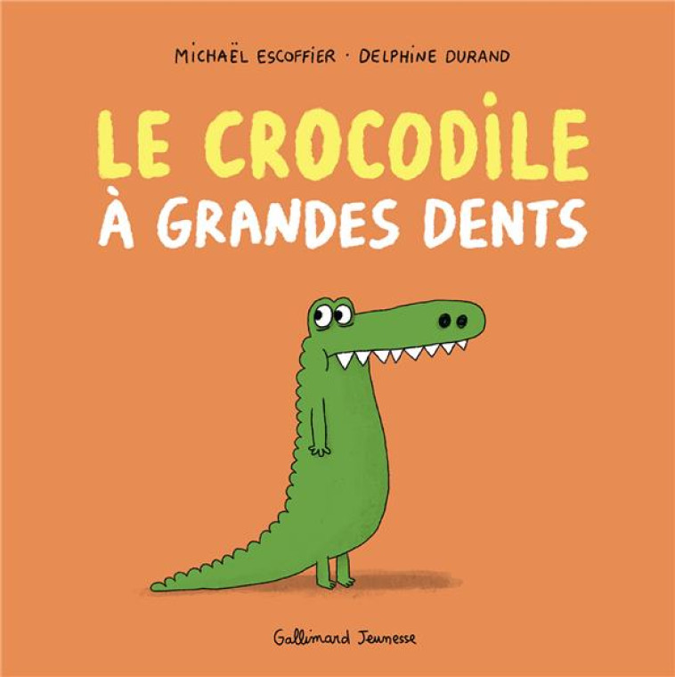 LE CROCODILE À GRANDES DENTS - MICHAEL ESCOFFIER - GALLIMARD