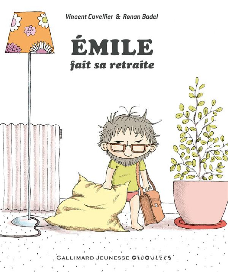 ÉMILE FAIT SA RETRAITE - VINCENT CUVELLIER - GALLIMARD