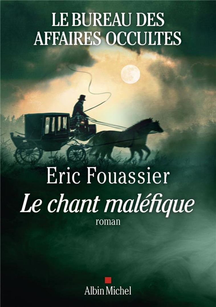 LE BUREAU DES AFFAIRES OCCULTES - TOME 4 - LE CHANT MALÉFIQUE - ÉRIC FOUASSIER - ALBIN MICHEL