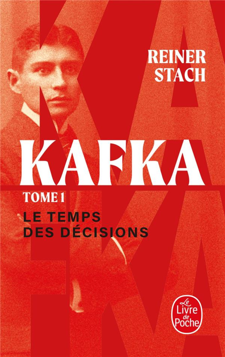 LE TEMPS DES DÉCISIONS (KAFKA, TOME 1) - REINER STACH - LGF/Livre de Poche